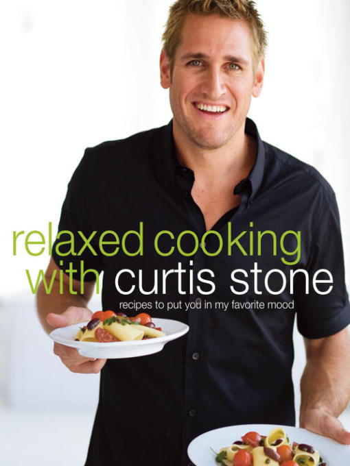 Title details for Relaxed Cooking with Curtis Stone by Curtis Stone - Available